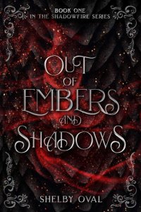 Cover for Out of Embers and Shadows by Shelby Oval